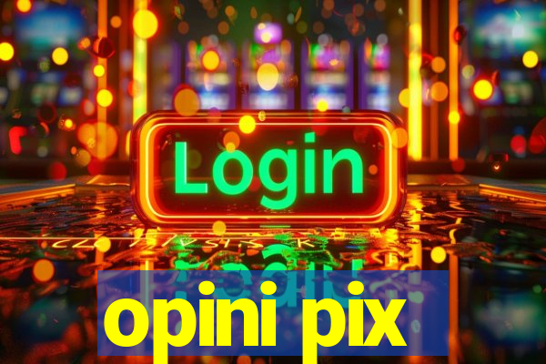 opini pix